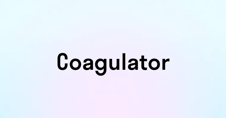 Coagulator