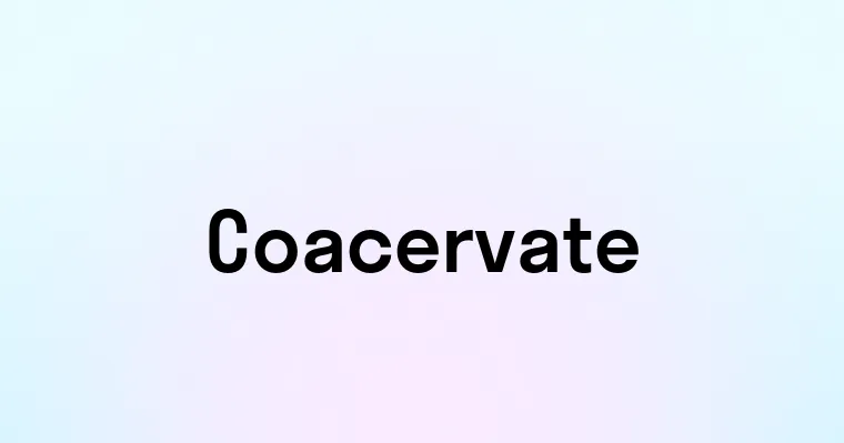 Coacervate