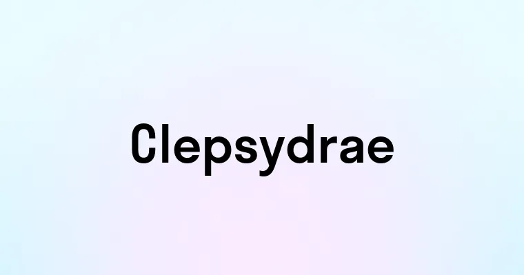 Clepsydrae