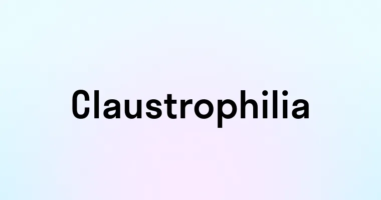 Claustrophilia