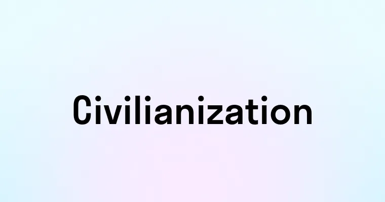 Civilianization