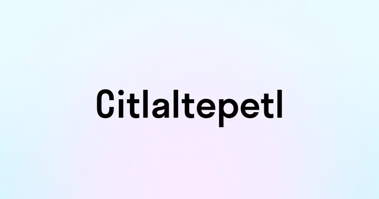 Citlaltepetl