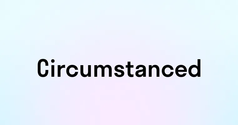 Circumstanced