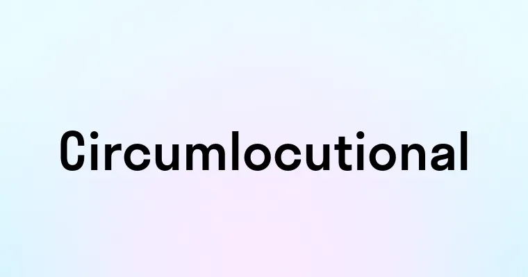 Circumlocutional