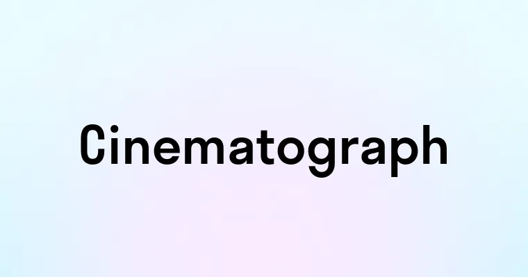 Cinematograph