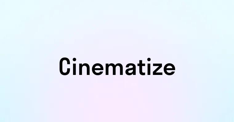 Cinematize