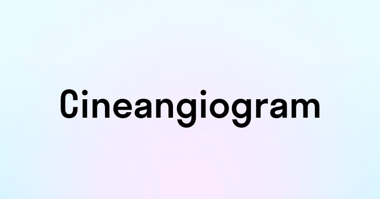 Cineangiogram