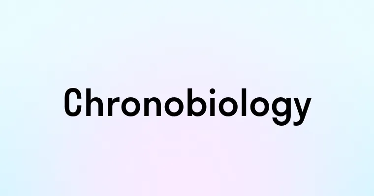 Chronobiology