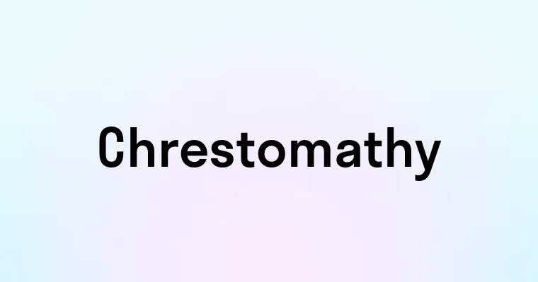 Chrestomathy