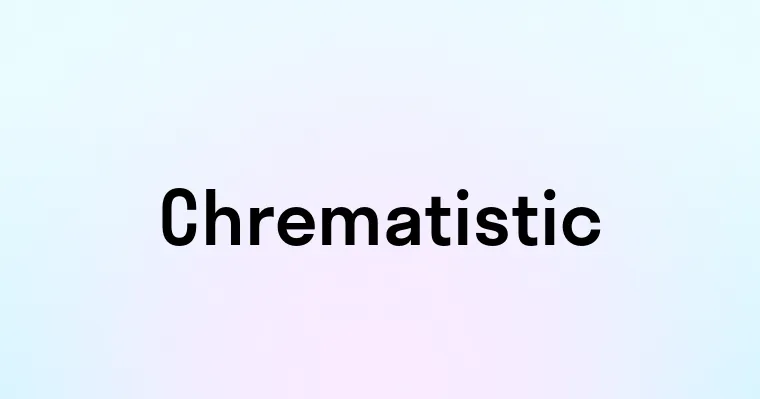 Chrematistic