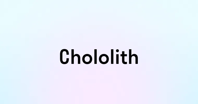 Chololith