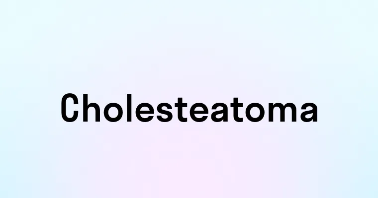 Cholesteatoma