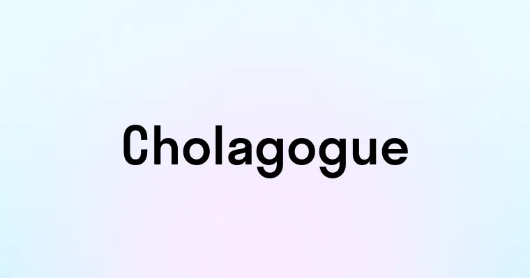 Cholagogue