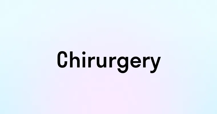 Chirurgery