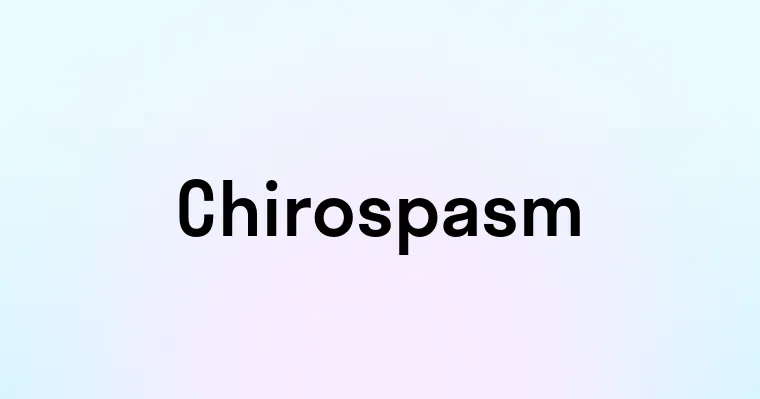 Chirospasm