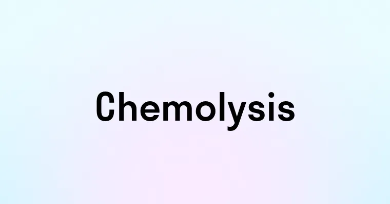 Chemolysis