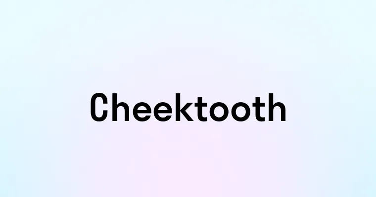 Cheektooth