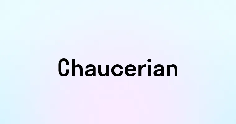 Chaucerian