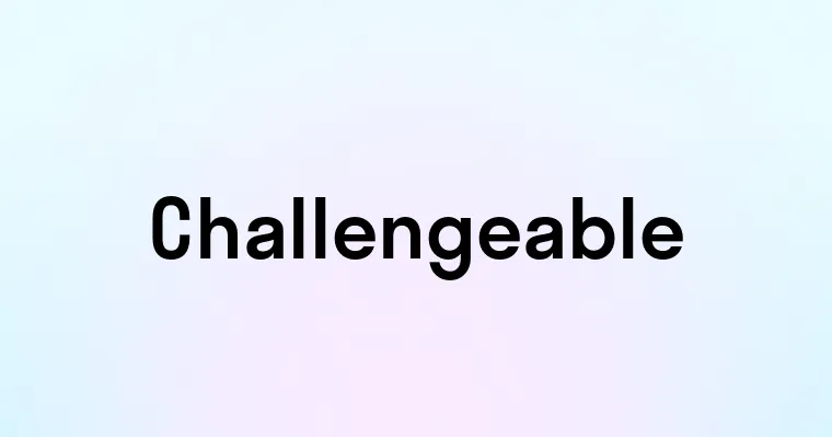 Challengeable