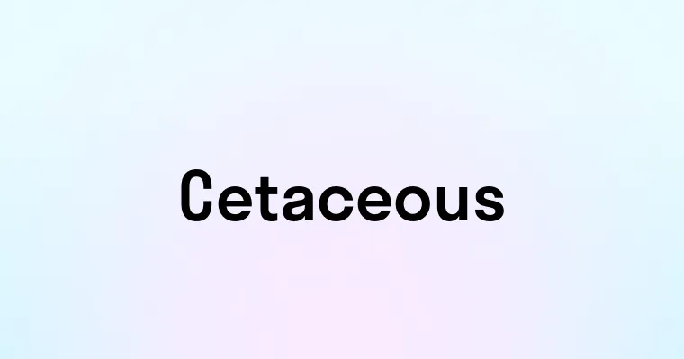 Cetaceous