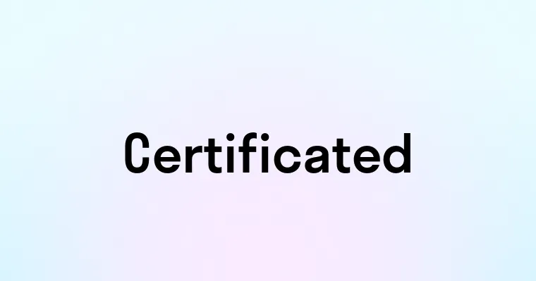 Certificated