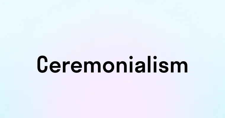 Ceremonialism