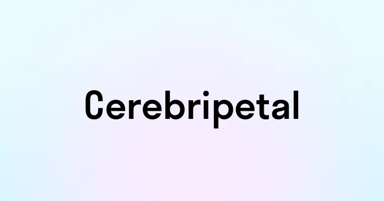 Cerebripetal