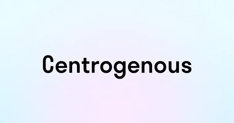 Centrogenous