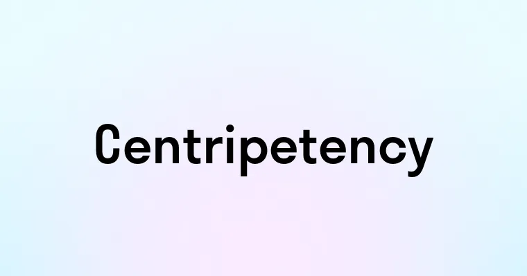 Centripetency