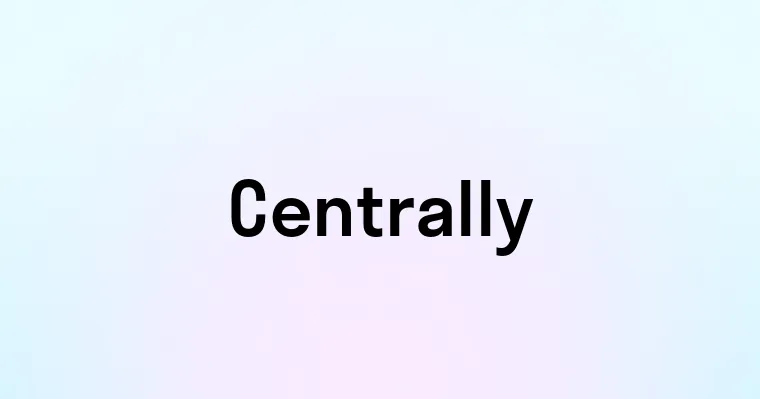 Centrally