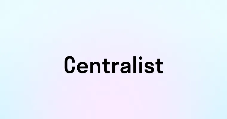 Centralist