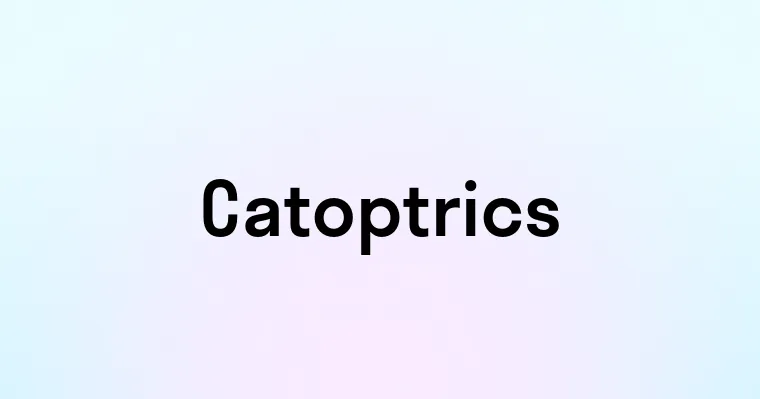 Catoptrics