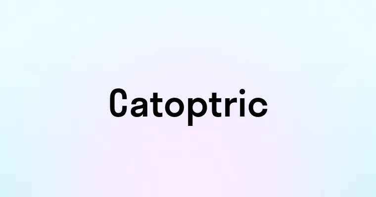 Catoptric