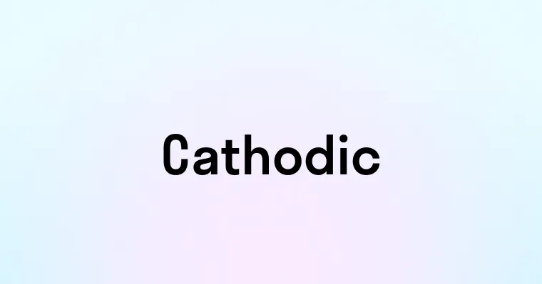 Cathodic