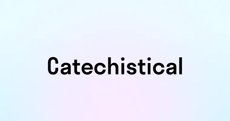 Catechistical