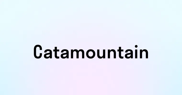 Catamountain — перевод, транскрипция, произношение и примеры