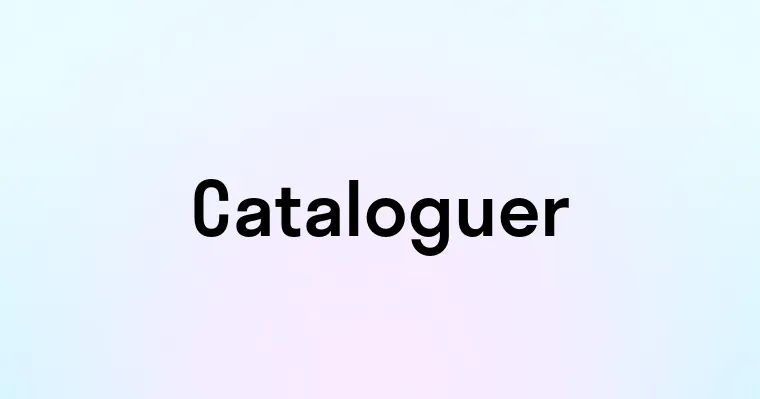 Cataloguer