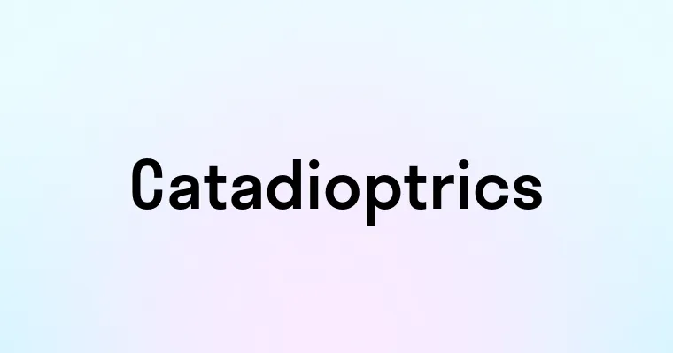 Catadioptrics