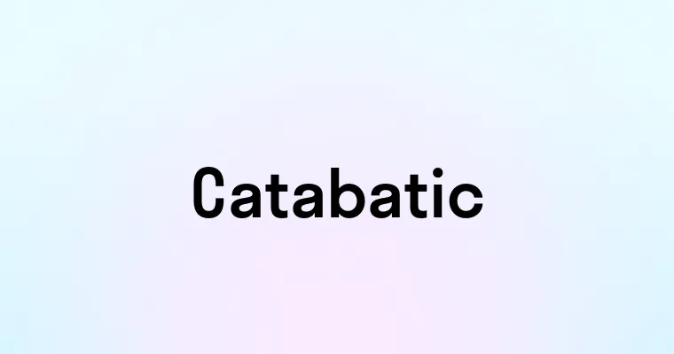 Catabatic