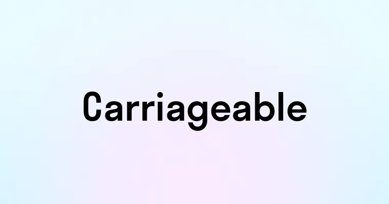 Carriageable