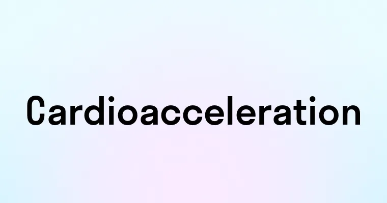 Cardioacceleration