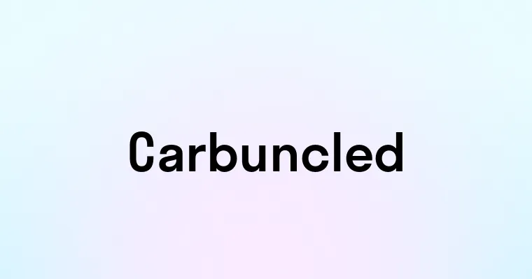 Carbuncled