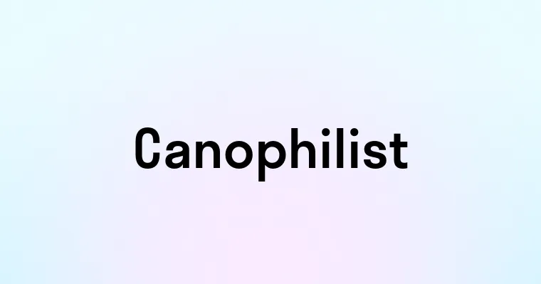 Canophilist