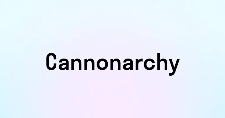 Cannonarchy