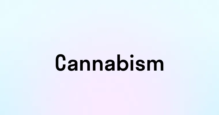 Cannabism