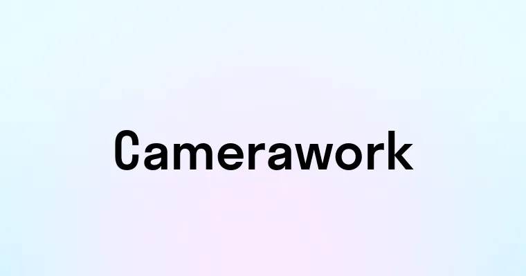 Camerawork