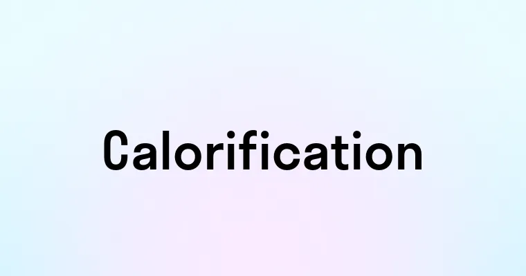 Calorification