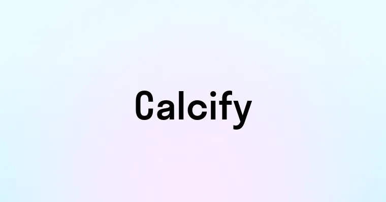 Calcify