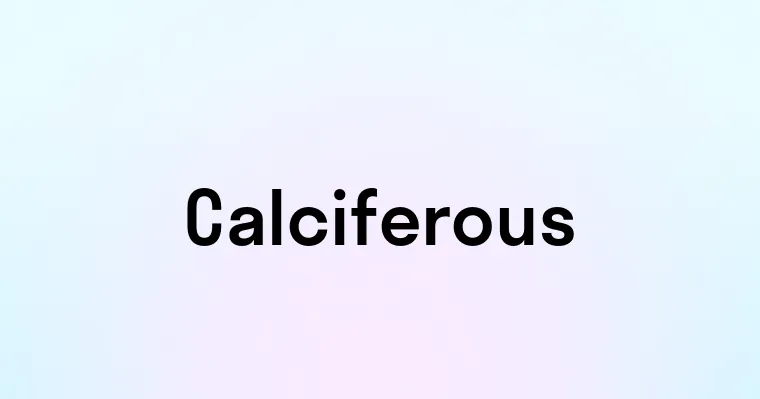 Calciferous