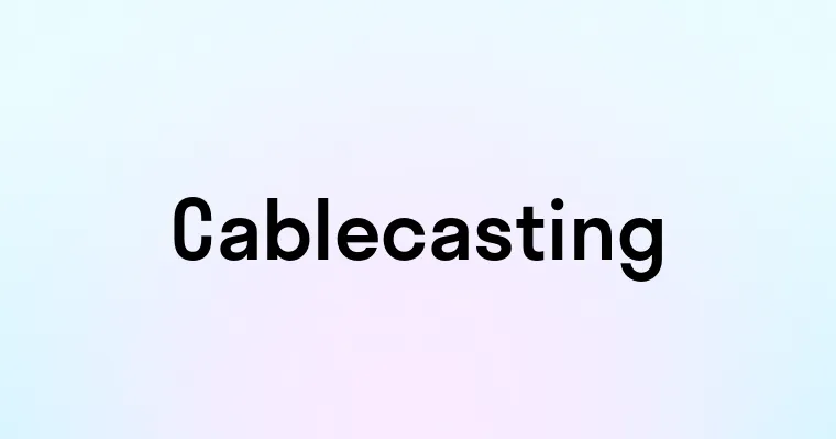 Cablecasting